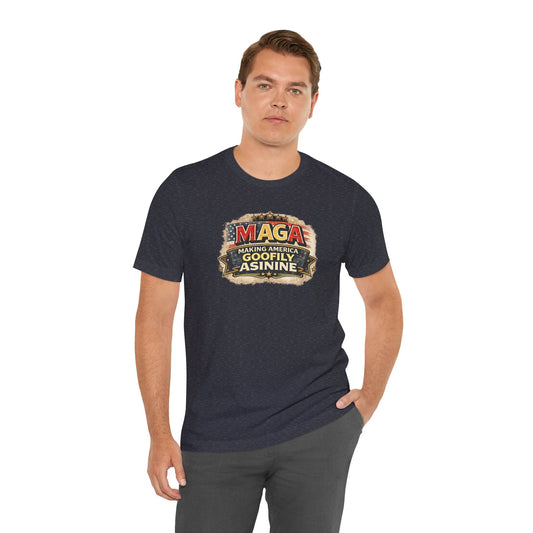MAGA Making America Goofy Asinine Tee