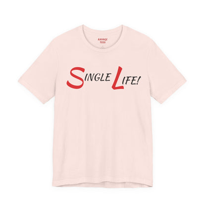 Fun & Playful Single Life Tee – Quirky Casual Shirt for Summer, Friendship Celebrations & Gifts for Singles