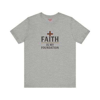 Faith Is My Foundation T-Shirt | Inspirational Graphic Tee