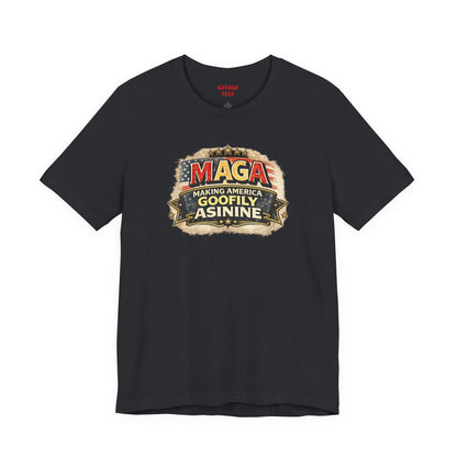MAGA Making America Goofy Asinine Tee