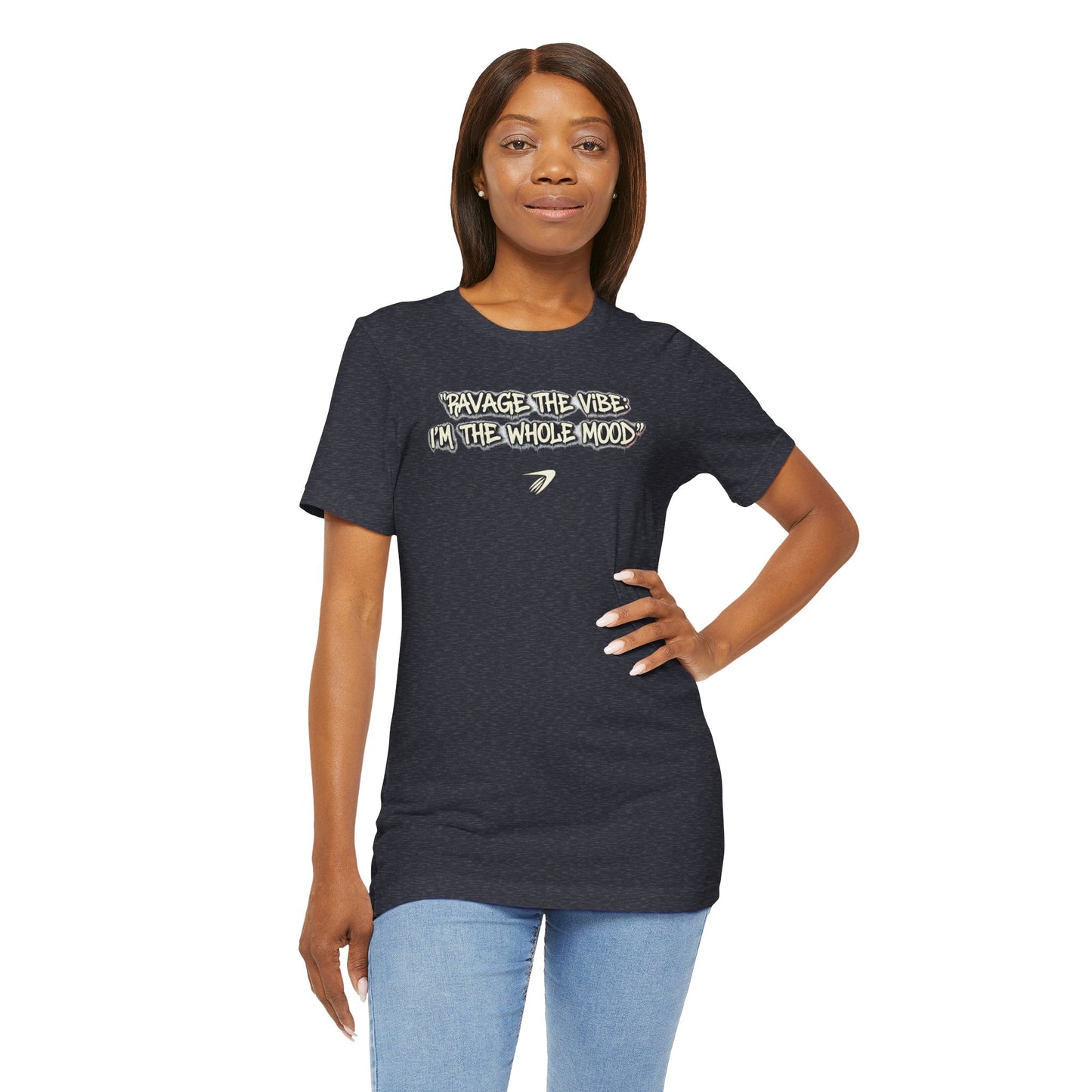 Ravage The Vibe Tee "I'm the Whole Mood"