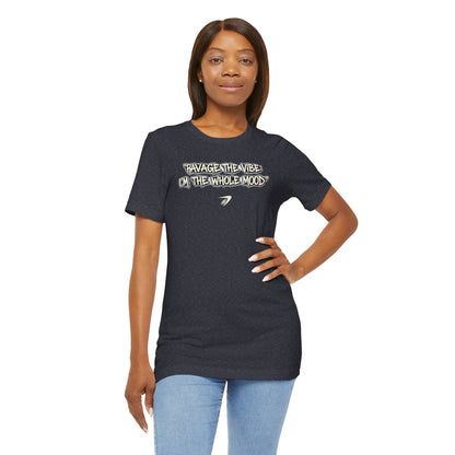 Ravage The Vibe Tee "I'm the Whole Mood"