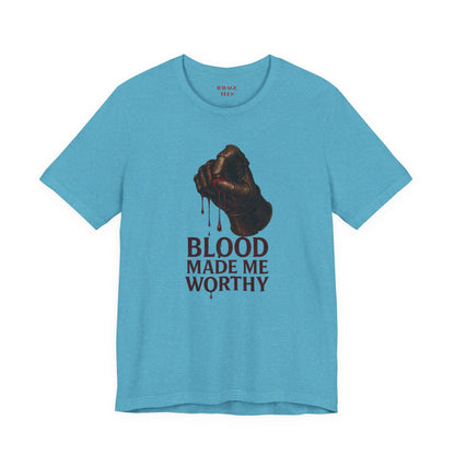 Blood Made Me Worthy T‑Shirt — Graphic Fist Design, Bold Faith & Empowerment Tee