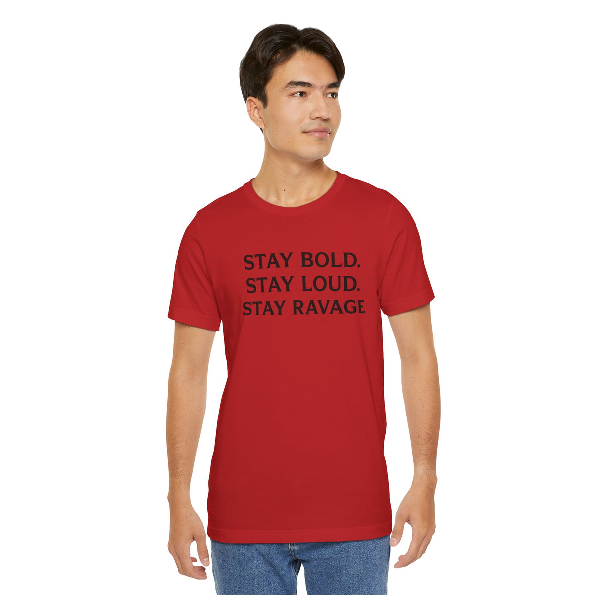 Stay Bold Stay Loud Stay Ravage T-Shirt