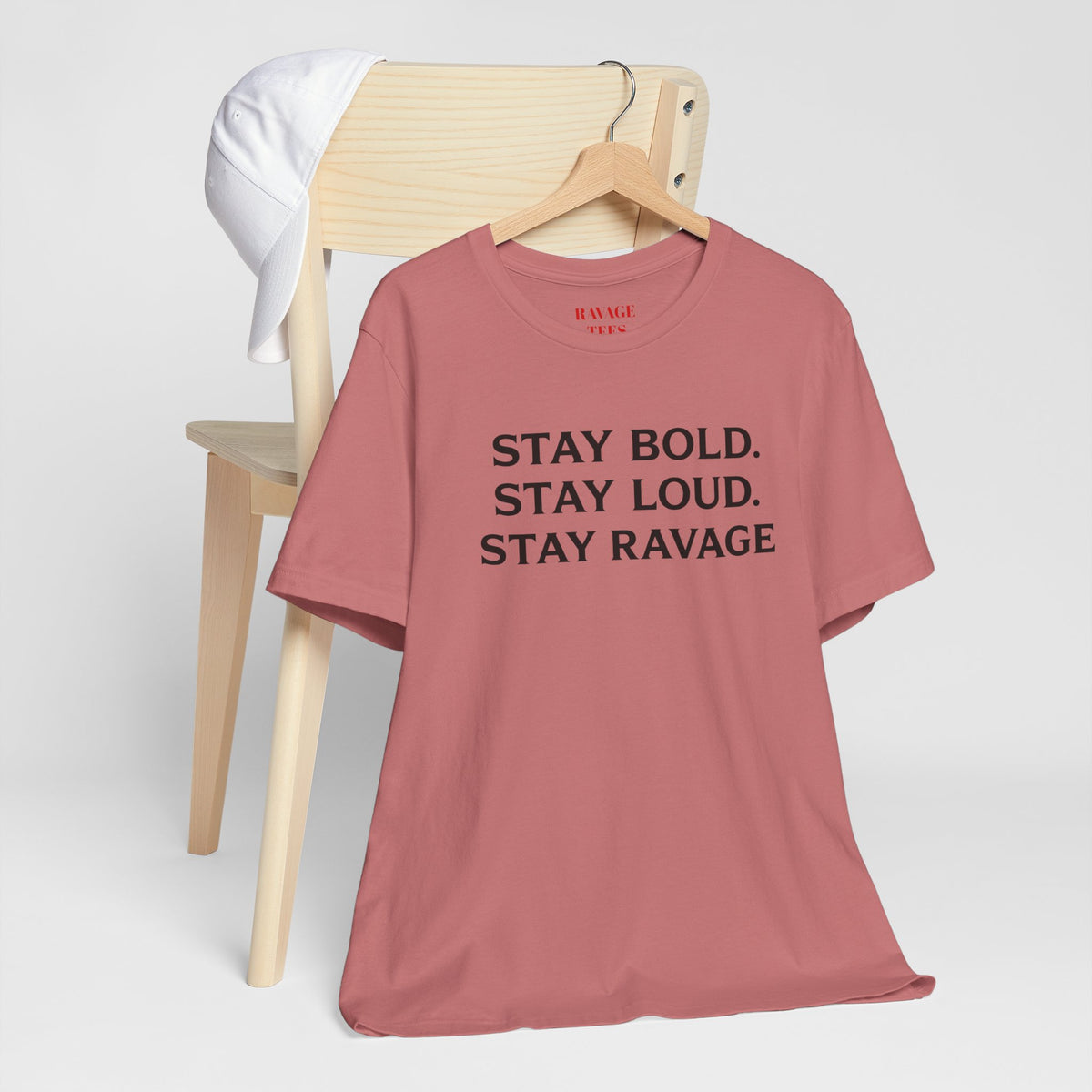 Stay Bold Stay Loud Stay Ravage T-Shirt