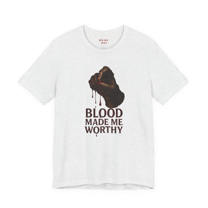 Blood Made Me Worthy T‑Shirt — Graphic Fist Design, Bold Faith & Empowerment Tee