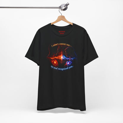 Soulmate Tee — "I didn’t choose you... my soul recognized you"
