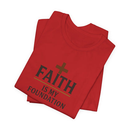 Faith Is My Foundation T-Shirt