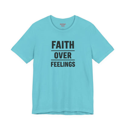 Faith Over Feelings Tee