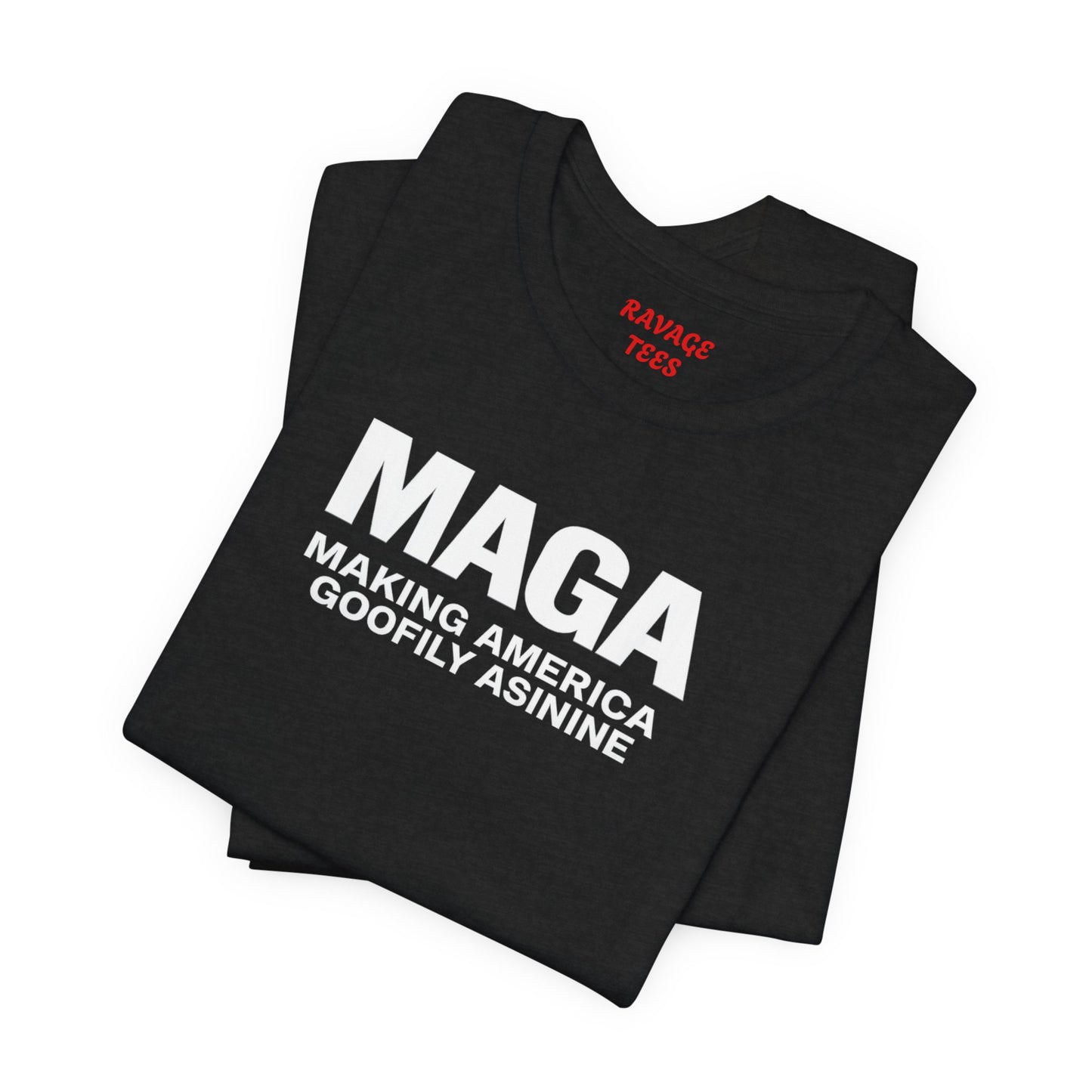 MAGA Making America Goofily Asinine Tee