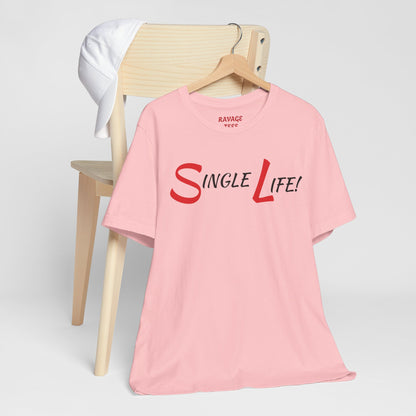 Fun & Playful Single Life Tee