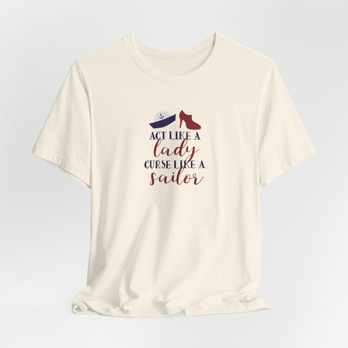 "Act Like a Lady, Curse Like a Sailor" Graphic T-Shirt