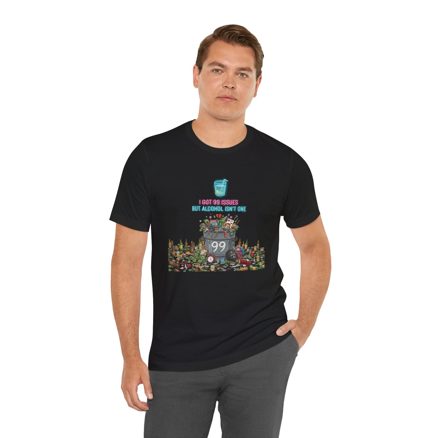 I Got 99 Issues Tee: Funny Sobriety Statement Unisex T-Shirt