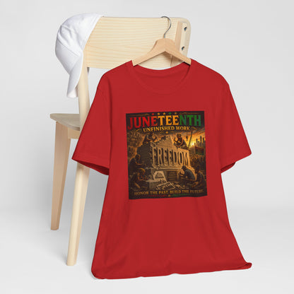 Juneteenth "Unfinished Work" Freedom Tee