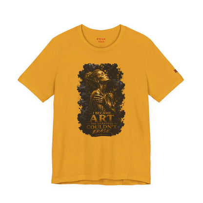 I Became The Art The Darkness Couldn't Erase Tee