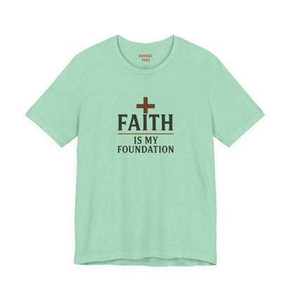 Faith Is My Foundation T-Shirt | Inspirational Graphic Tee | Casual Unisex Christian Apparel | Everyday Wear | Gift for Believers