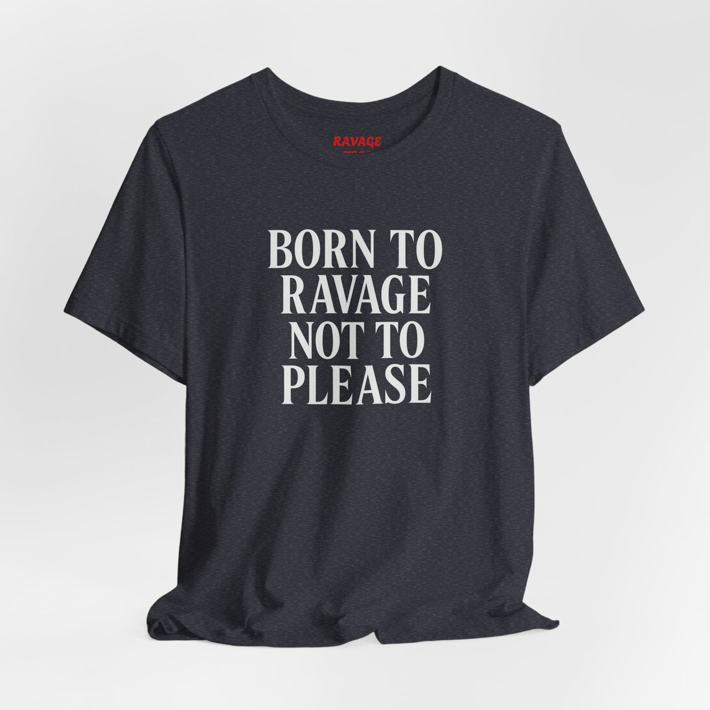 Born to Ravage Not to Please Tee