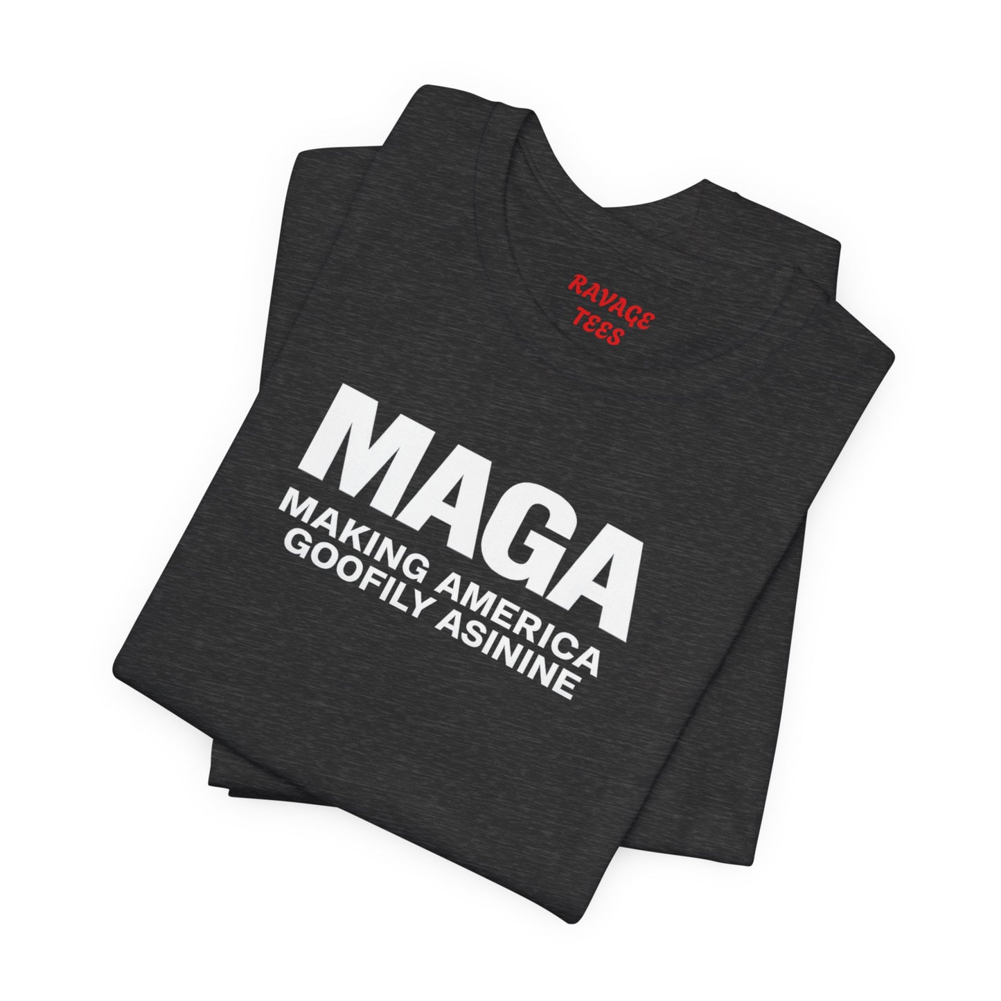 MAGA Making America Goofily Asinine Tee
