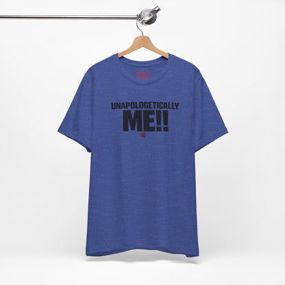 Unapologetically Me!! T‑Shirt