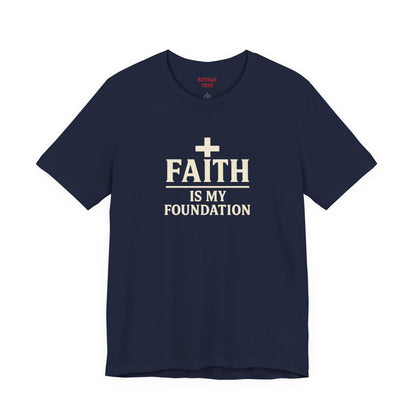 Faith Is My Foundation T-Shirt | Inspirational Graphic Tee | Casual Unisex Christian Apparel | Everyday Wear | Gift for Believers