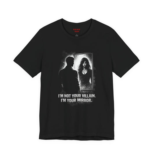 Mirror Villain Graphic Tee — "I'm Not Your Villain, I'm Your Mirror"