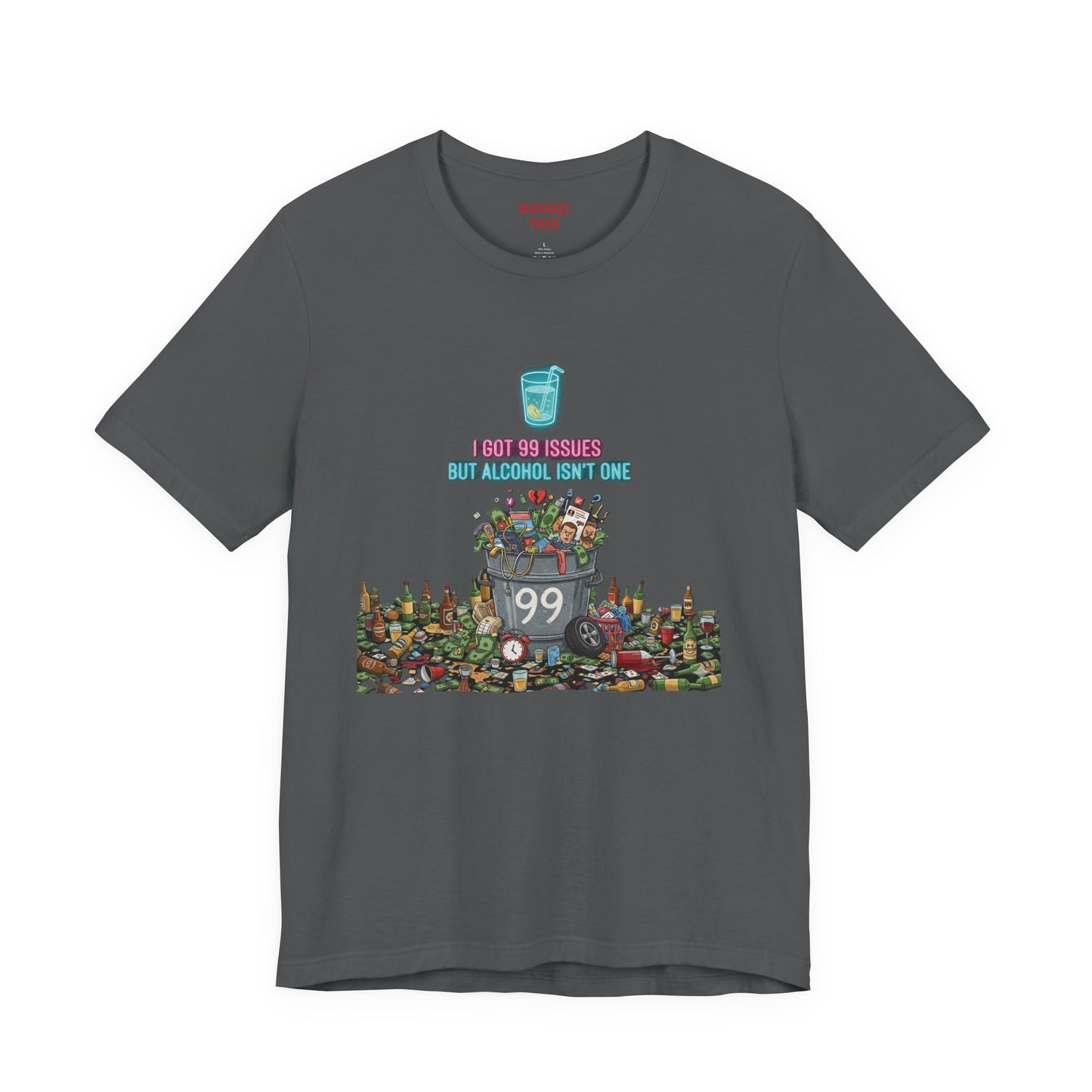 I Got 99 Issues Tee: Funny Sobriety Statement Unisex T-Shirt