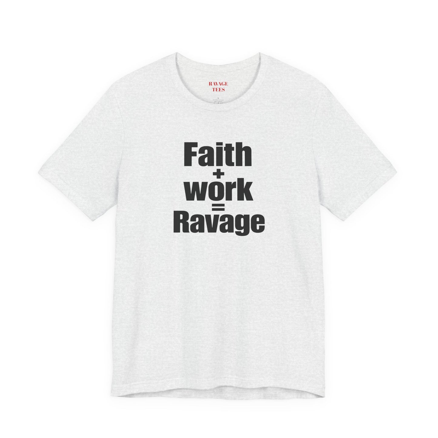 Faith + Work = Ravage Tee