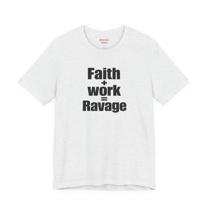Faith + Work = Ravage Tee