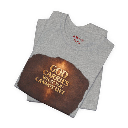 "God Carries What You Cannot Lift"