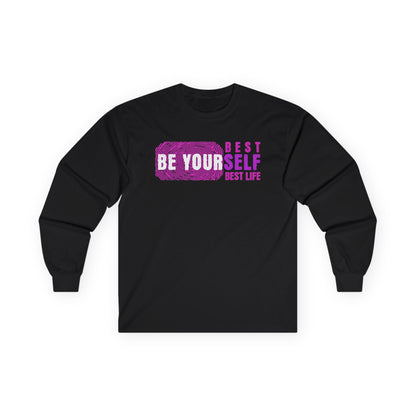 Long Sleeve Tee — "Be Yourself, Best Life"