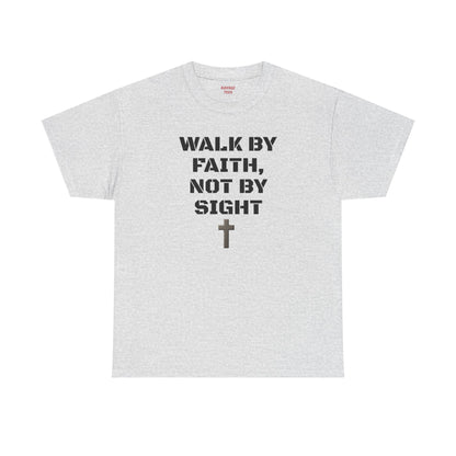 Walk by Faith Not by Sight T-Shirt