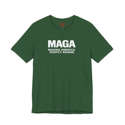 MAGA Making America Goofily Asinine Tee