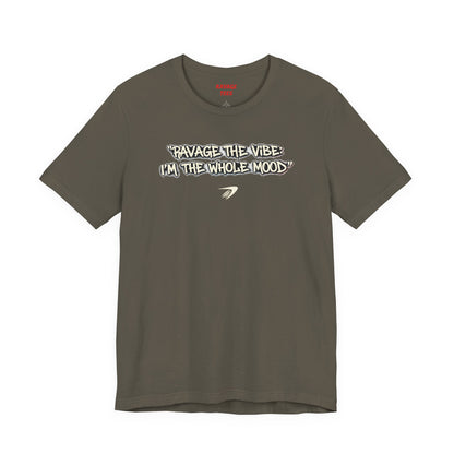 Ravage The Vibe Tee "I'm the Whole Mood"