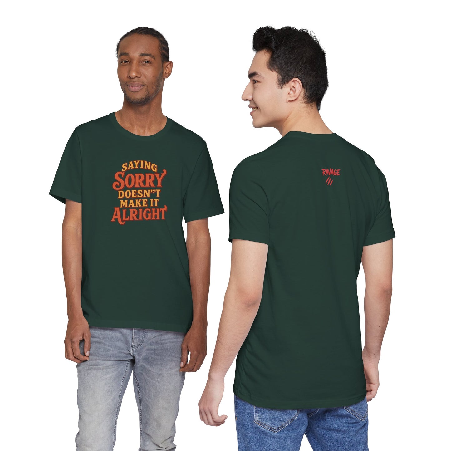 Saying Sorry Doesn’t Make It Alright Tee – Unisex Apology Shirt