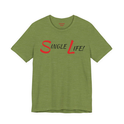 Fun & Playful Single Life Tee – Quirky Casual Shirt for Summer, Friendship Celebrations & Gifts for Singles