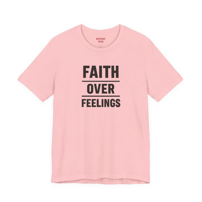 Faith Over Feelings Tee