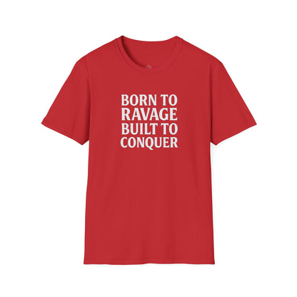 "Born to Ravage, Built to Conquer" Unisex Motivational T-Shirt