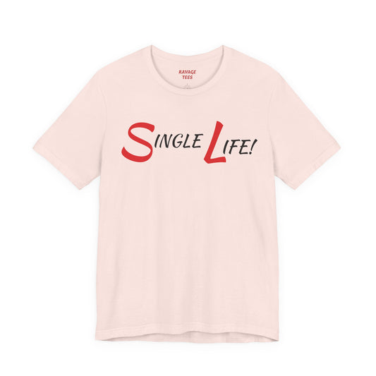 Fun & Playful Single Life Tee