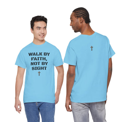 WALK BY FAITH, NOT BY SIGHT--Inspirational Faith Tee