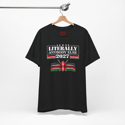 Literally Anybody Else 2027 Tee — Kenyan Flag Political Satire T-Shirt