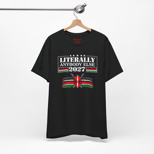 Literally Anybody Else 2027 Tee — Kenyan Flag Political Satire T-Shirt