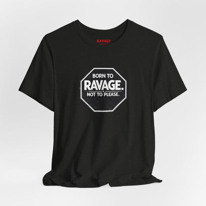 Born to Ravage Not to Please Tee