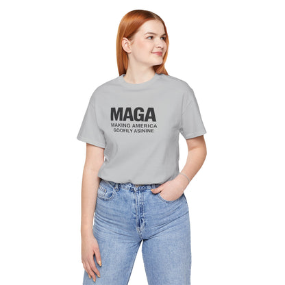 MAGA- Making America Goofily Asinine Tee