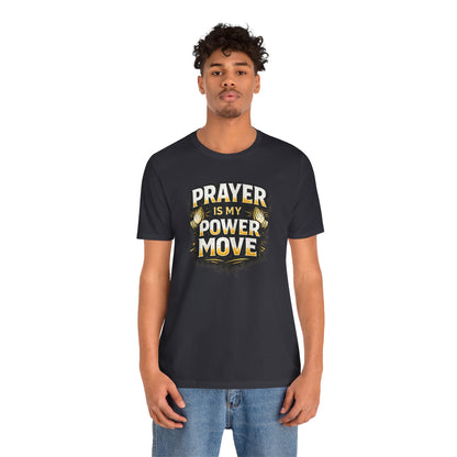 Prayer Is My Power Move T-Shirt — Inspirational Christian Faith Tee