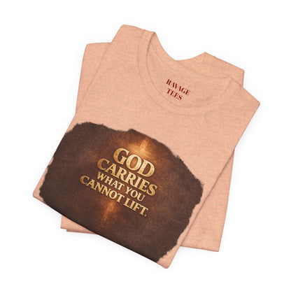 "God Carries What You Cannot Lift"