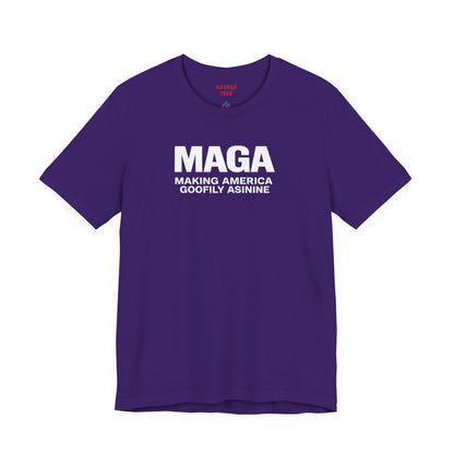 MAGA Making America Goofily Asinine Tee