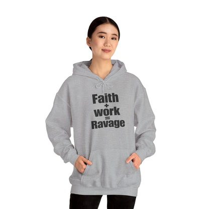 Faith + Work = Ravage Hoodie