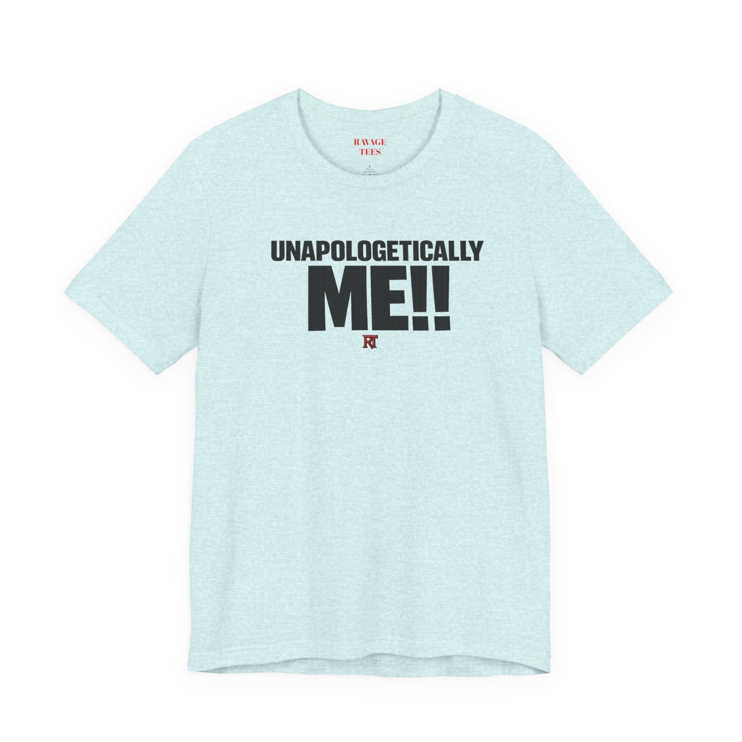 Unapologetically Me!! T‑Shirt