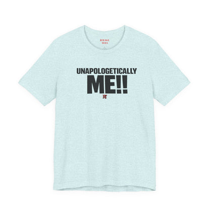 Unapologetically Me!! T‑Shirt