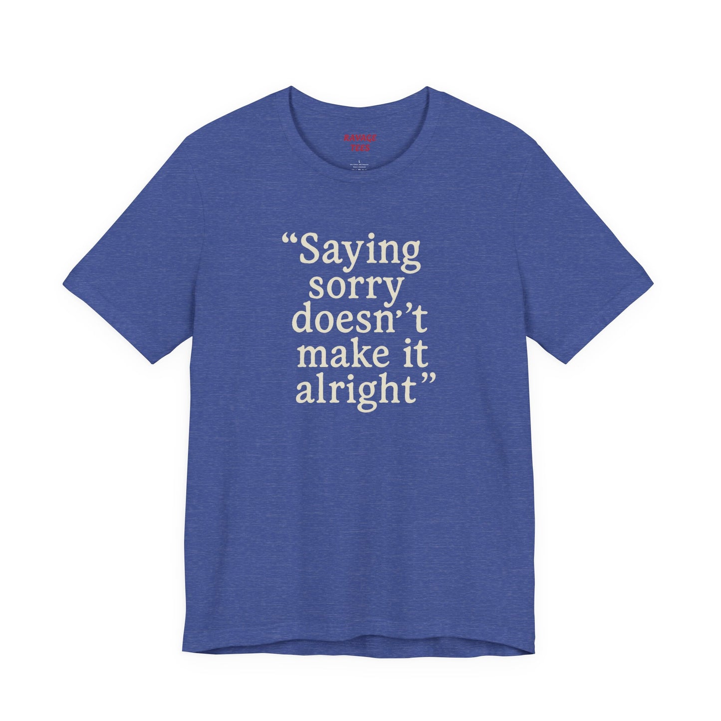 Saying Sorry Unisex Tee - Casual Comfort for Honest Conversations